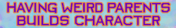 weird parents build character